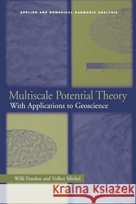 Multiscale Potential Theory: With Applications to Geoscience Freeden, Willi 9781461273950 Springer - książka