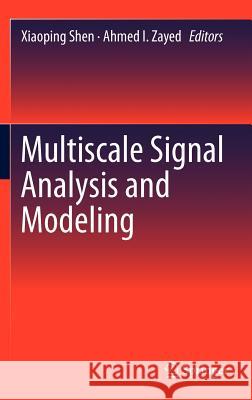 Multiscale Signal Analysis and Modeling Xiaoping Shen Ahmed I. Zayed 9781461441441 Springer - książka