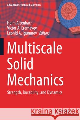 Multiscale Solid Mechanics: Strength, Durability, and Dynamics Holm Altenbach Victor A. Eremeyev Leonid A. Igumnov 9783030549305 Springer - książka