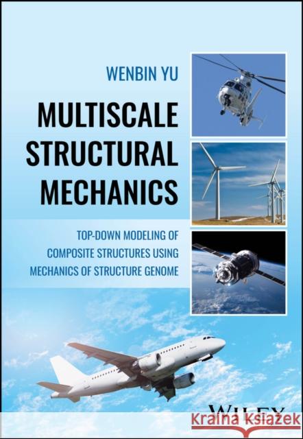 Multiscale Structural Mechanics: Top-Down Modelling of Composites Using the Structural Genome Yu, Wenbin 9781119092674 John Wiley & Sons Inc - książka