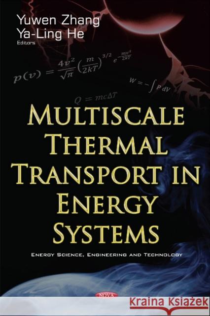 Multiscale Thermal Transport in Energy Systems Yuwen Zhang, Ya-Ling He 9781634856928 Nova Science Publishers Inc - książka