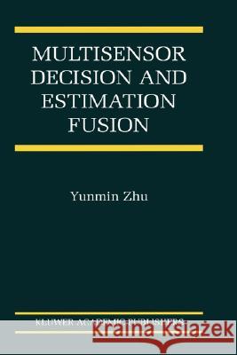 Multisensor Decision and Estimation Fusion Yunmin Zhu 9781402072581 Kluwer Academic Publishers - książka