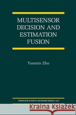 Multisensor Decision and Estimation Fusion Yunmin Zhu 9781461353676 Springer - książka