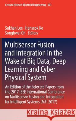 Multisensor Fusion and Integration in the Wake of Big Data, Deep Learning and Cyber Physical System: An Edition of the Selected Papers from the 2017 I Lee, Sukhan 9783319905082 Springer - książka