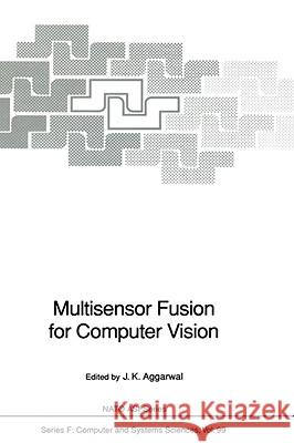 Multisensor Fusion for Computer Vision J. K. Aggarwal North Atlantic Treaty Organization 9783540550440 Springer - książka