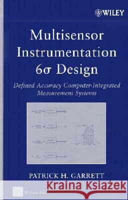 Multisensor Instrumentation 6  Design : Defined Accuracy Computer-Integrated Measurement Systems Patrick H. Garrett 9780471205067 Wiley-Interscience - książka