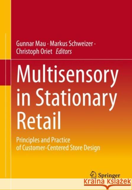 Multisensory in Stationary Retail: Principles and Practice of Customer-Centered Store Design Gunnar Mau Markus Schweizer Christoph Oriet 9783658382261 Springer - książka