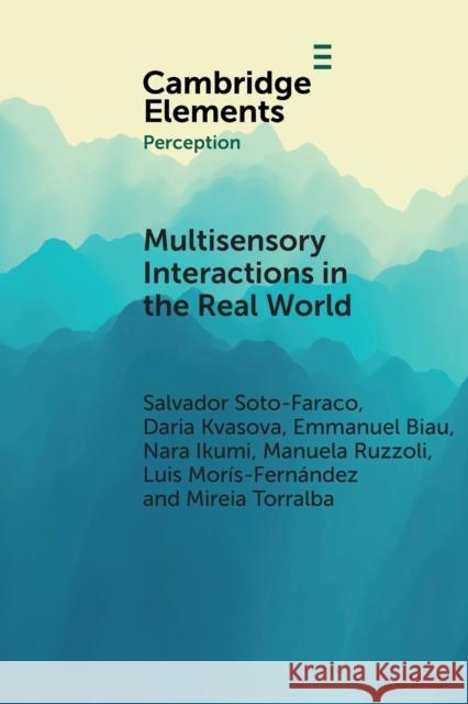 Multisensory Interactions in the Real World Salvador Soto-Faraco Daria Kvasova Emmanuel Biau 9781108468220 Cambridge University Press - książka