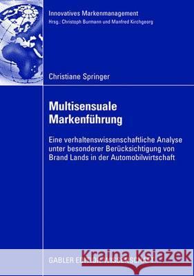 Multisensuale Markenführung: Eine Verhaltenswissenschaftliche Analyse Unter Besonderer Berücksichtigung Von Brand Lands in Der Automobilwirtschaft Kirchgeorg, Prof Dr Manfred 9783834909008 Gabler - książka