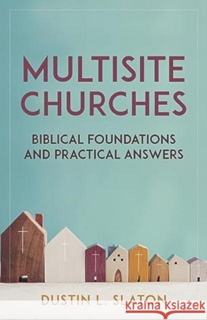 Multisite Churches: Biblical Foundations and Practical Answers Dustin Slaton 9780825448294 Kregel Publications - książka