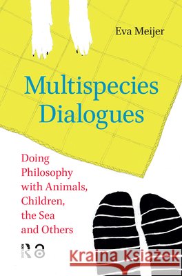 Multispecies Dialogues: Doing Philosophy with Animals, Children, the Sea and Others Eva Meijer 9781041183181 Taylor & Francis Ltd - książka