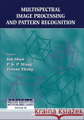 Multispectral Image Processing and Pattern Recognition Jun Shen P. P. Wang Tianxu Zhang 9789810245931 World Scientific Publishing Company - książka