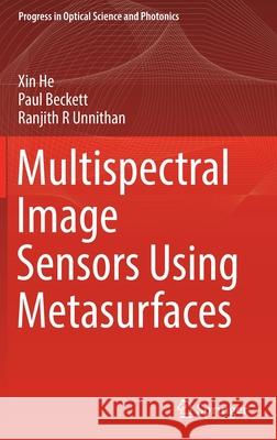 Multispectral Image Sensors Using Metasurfaces Xin He, Paul Beckett, Ranjith R Unnithan 9789811675140 Springer Singapore - książka