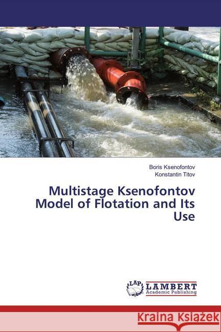 Multistage Ksenofontov Model of Flotation and Its Use Ksenofontov, Boris; Titov, Konstantin 9786139980307 LAP Lambert Academic Publishing - książka