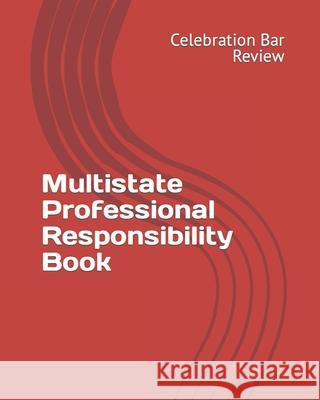Multistate Professional Responsibility Book LLC Celebration Bar Review 9781453668788 Createspace Independent Publishing Platform - książka