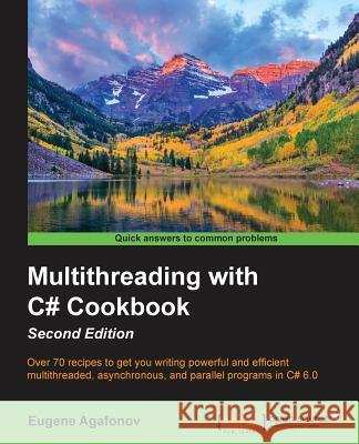 Multithreading with C# Cookbook Second Edition Eugene Agafonov 9781785881251 Packt Publishing - książka