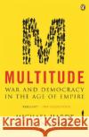 Multitude: War and Democracy in the Age of Empire Hardt, Michael 9780143035596 Penguin Books