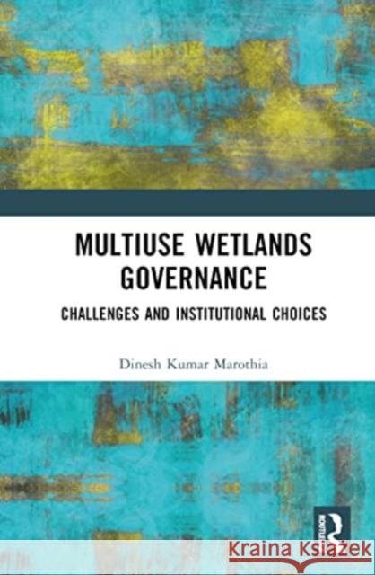 Multiuse Wetlands Governance Dinesh Kumar Marothia 9781032595146 Taylor & Francis Ltd - książka