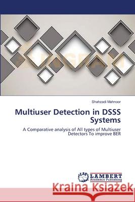 Multiuser Detection in DSSS Systems Mahnoor, Shahzadi 9783659541179 LAP Lambert Academic Publishing - książka