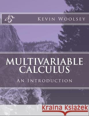 Multivariable Calculus Kevin Woolsey 9781518755170 Createspace - książka