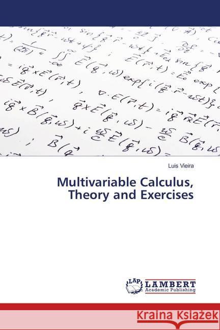 Multivariable Calculus, Theory and Exercises Vieira, Luís 9786139971053 LAP Lambert Academic Publishing - książka