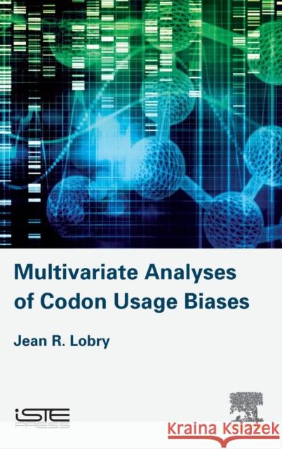 Multivariate Analyses of Codon Usage Biases Jean R. Lobry 9781785482960 Iste Press - Elsevier - książka