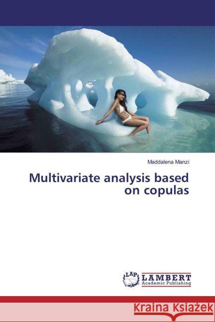 Multivariate analysis based on copulas Manzi, Maddalena 9783659958540 LAP Lambert Academic Publishing - książka