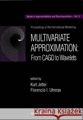 Multivariate Approximation: From Cagd to Wavelets - Proceedings of the International Workshop Kurt Jetter F. I. Utreras 9789810214425 World Scientific Publishing Company - książka