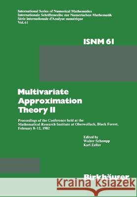 Multivariate Approximation Theory II: Proceedings of the Conference Held at the Mathematical Research Institute at Oberwolfach, Black Forest, February Schempp 9783034871914 Birkhauser - książka