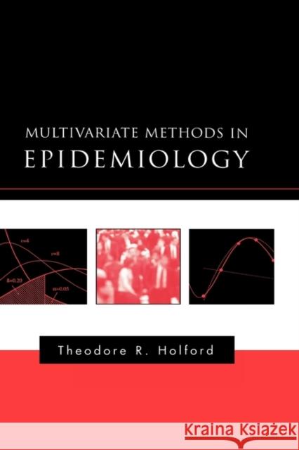 Multivariate Methods in Epidemiology Theodore R. Holford 9780195124408 Oxford University Press, USA - książka