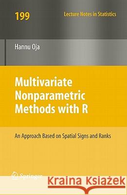 Multivariate Nonparametric Methods with R: An Approach Based on Spatial Signs and Ranks Oja, Hannu 9781441904676 Springer - książka