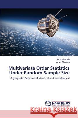 Multivariate Order Statistics Under Random Sample Size Alawady M. a.                            Elsawah a. M. 9783659545634 LAP Lambert Academic Publishing - książka