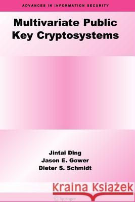 Multivariate Public Key Cryptosystems Jintai Ding Jason E. Gower Dieter S. Schmidt 9781441940773 Not Avail - książka