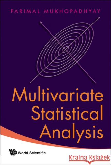 Multivariate Statistical Analysis Parimal Mukhopadhyay 9789812791757 World Scientific Publishing Company - książka