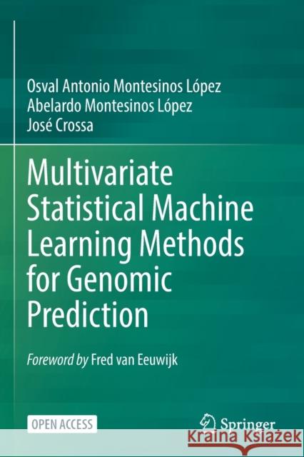 Multivariate Statistical Machine Learning Methods for Genomic Prediction Osval Antonio Montesinos López, Abelardo Montesinos López, Crossa, José 9783030890124 Springer International Publishing - książka