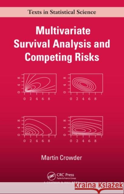 Multivariate Survival Analysis and Competing Risks Martin J. Crowder 9781439875216 CRC Press - książka