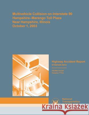 Multivehicle Collision on Interstate 90 Hampshire-Marengo Toll Plaza, New Hampshire, Illinois, October 1, 2003 National Transportation Safet 9781514694374 Createspace - książka