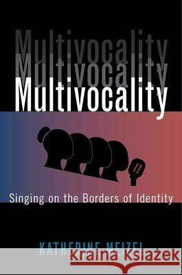 Multivocality: Singing on the Borders of Identity Katherine Meizel 9780190621476 Oxford University Press, USA - książka