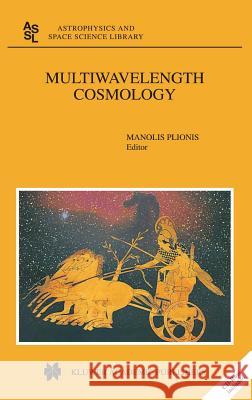 Multiwavelength Cosmology Manolis Plionis Manolis Plionis 9781402019715 Kluwer Academic Publishers - książka