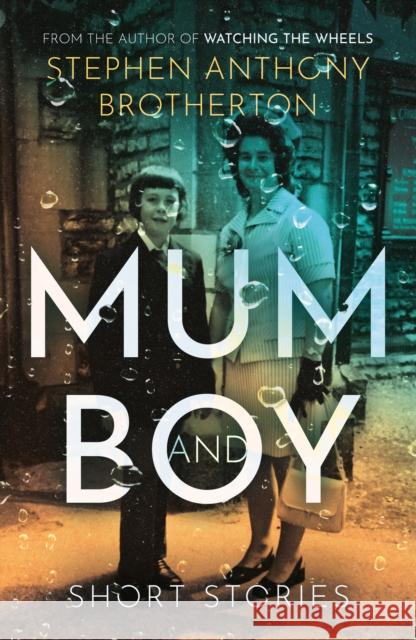 Mum & Boy Stephen Anthony Brotherton 9781835740019 Book Guild Limited - książka