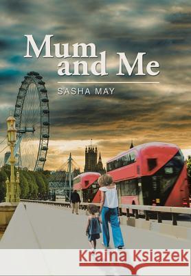 Mum and Me Sasha May   9781546291015 Authorhouse UK - książka