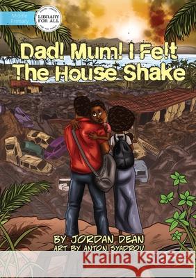 Mum! Dad! I Felt The House Shake! Jordan Dean Anton Syadrov 9781925932430 Library for All - książka