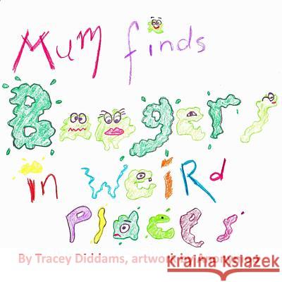 Mum Finds Boogers in Weird Places Tracey Diddams 9780648285526 Trace Writing - książka