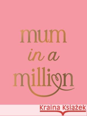 Mum in a Million: The Perfect Gift to Give to Your Mum Summersdale Publishers 9781837998173 Octopus Publishing Group - książka
