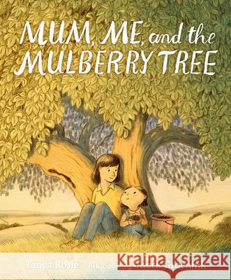 Mum, Me, and the Mulberry Tree Tanya Rosie Chuck Groenink 9781536220353 Candlewick Press (MA) - książka