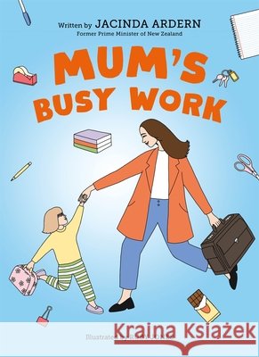 Mum's Busy Work Jacinda Ardern 9781035081455 Pan Macmillan - książka