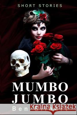 Mumbo Jumbo: Short Stories Ben Gilbert 9780692569078 Garuda Books - książka