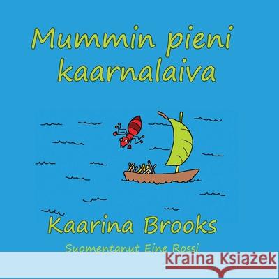 Mummin pieni kaarnalaiva Kaarina Brooks 9781988763293 Wisteria Publications - książka