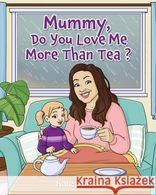 Mummy, Do You Love Me More Than Tea? Kate Jones Maple Publishers 9781835388884 Maple Publishers - książka