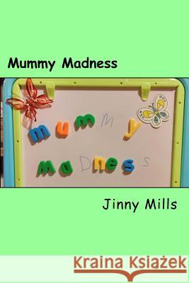 Mummy Madness Jinny Mills 9781508835424 Createspace - książka